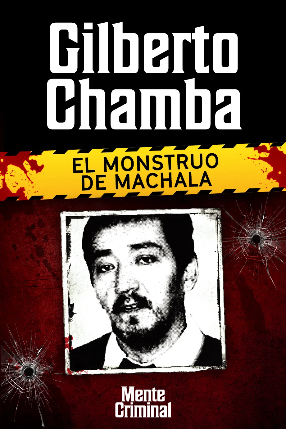 Gilberto Chamba, el monstruo de Machala